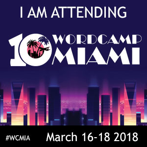 I am Attending WordCamp Miami 2018